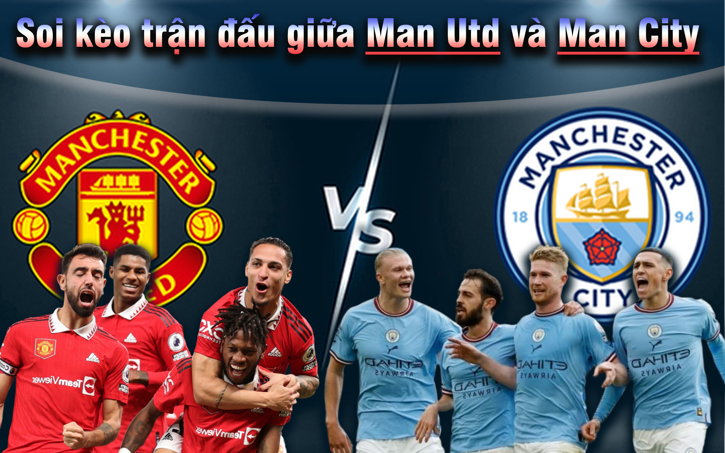 soi kèo trận đấu giữa Man Utd và Man City 01